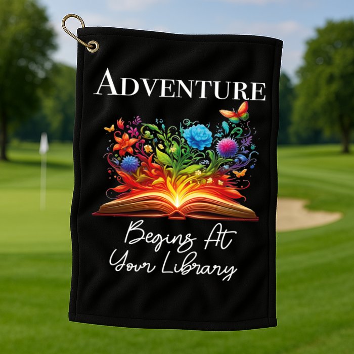 Adventure Begins At Your Library Summer Reading 2024 Flowers Cool Gift Golf Towel
