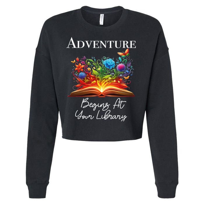 Adventure Begins At Your Library Summer Reading 2024 Flowers Cool Gift Cropped Pullover Crew