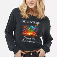 Adventure Begins At Your Library Summer Reading 2024 Flowers Cool Gift Cropped Pullover Crew