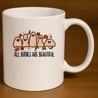 All Bodies Are Beautiful Halloween Funny Ghost Positive 11oz C Handle Ceramic Mug