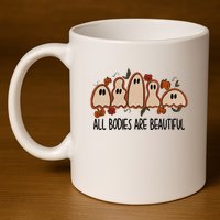 All Bodies Are Beautiful Halloween Funny Ghost Positive 11oz C Handle Ceramic Mug