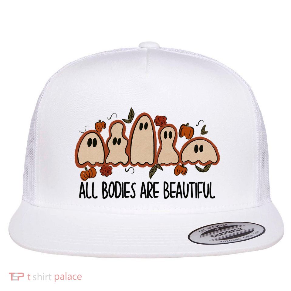 All Bodies Are Beautiful Halloween Funny Ghost Positive Flatbill Hat