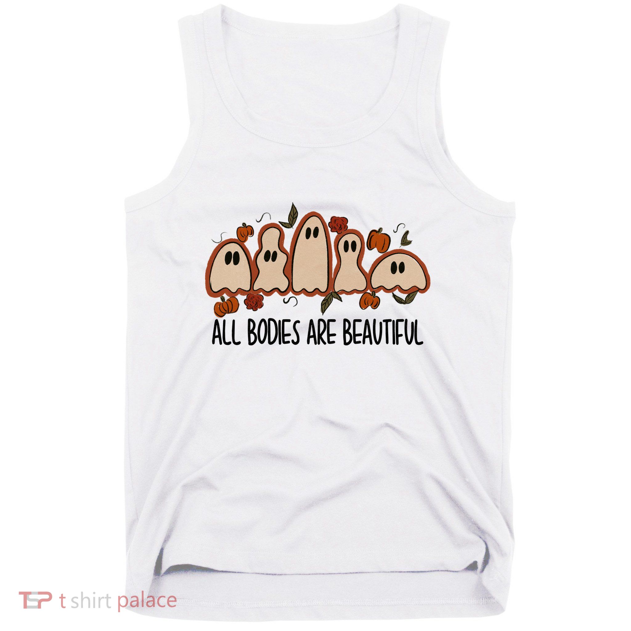 All Bodies Are Beautiful Halloween Funny Ghost Positive Tank Top