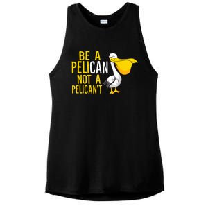 Always Be A Pelican Not A Pelican't Funny Pelican Ladies PosiCharge Tri-Blend Wicking Tank