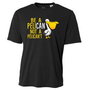 Always Be A Pelican Not A Pelican't Funny Pelican Cooling Performance Crew T-Shirt