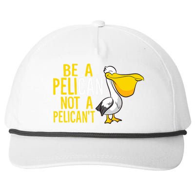 Always Be A Pelican Not A Pelican't Funny Pelican Snapback Five-Panel Rope Hat