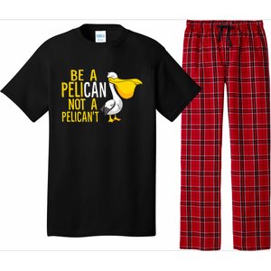 Always Be A Pelican Not A Pelican't Funny Pelican Pajama Set