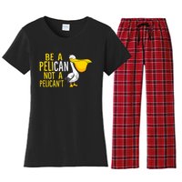 Always Be A Pelican Not A Pelican't Funny Pelican Women's Flannel Pajama Set