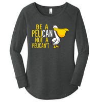 Always Be A Pelican Not A Pelican't Funny Pelican Women's Perfect Tri Tunic Long Sleeve Shirt