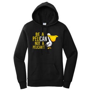 Always Be A Pelican Not A Pelican't Funny Pelican Women's Pullover Hoodie