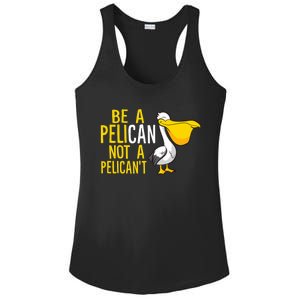 Always Be A Pelican Not A Pelican't Funny Pelican Ladies PosiCharge Competitor Racerback Tank