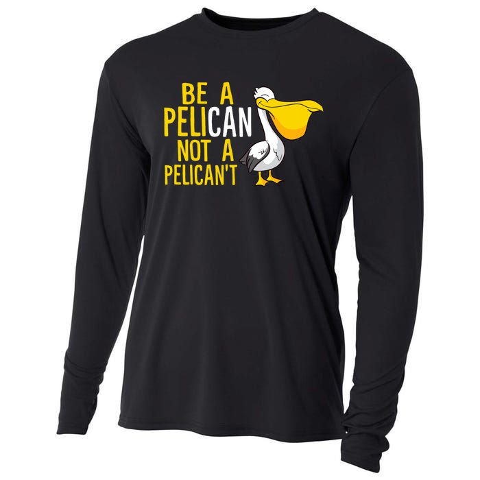 Always Be A Pelican Not A Pelican't Funny Pelican Cooling Performance Long Sleeve Crew