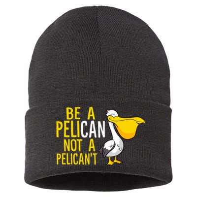 Always Be A Pelican Not A Pelican't Funny Pelican Sustainable Knit Beanie