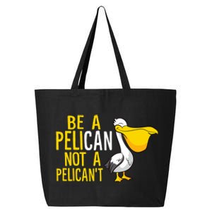 Always Be A Pelican Not A Pelican't Funny Pelican 25L Jumbo Tote