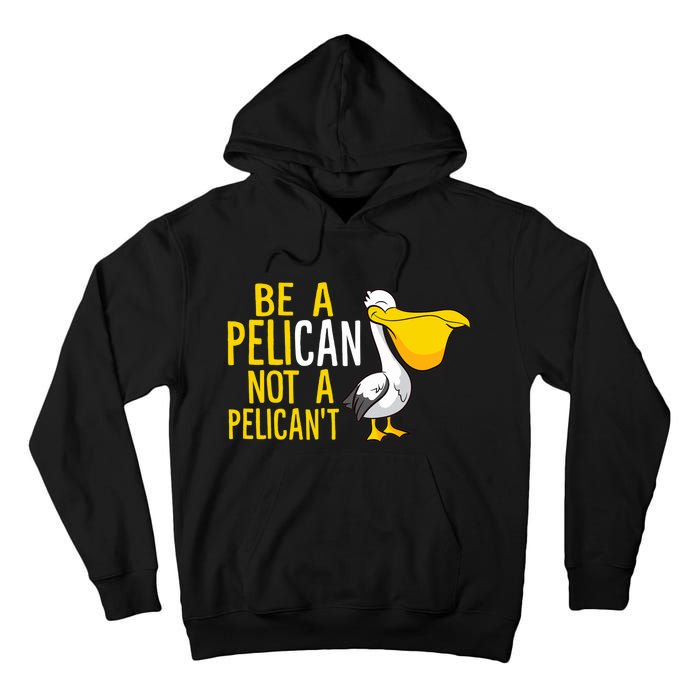 Always Be A Pelican Not A Pelican't Funny Pelican Tall Hoodie