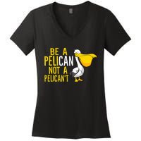 Always Be A Pelican Not A Pelican't Funny Pelican Women's V-Neck T-Shirt