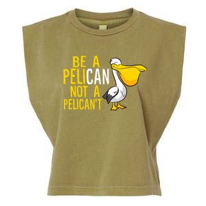 Always Be A Pelican Not A Pelican't Funny Pelican Garment-Dyed Women's Muscle Tee