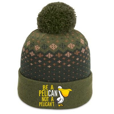 Always Be A Pelican Not A Pelican't Funny Pelican The Baniff Cuffed Pom Beanie