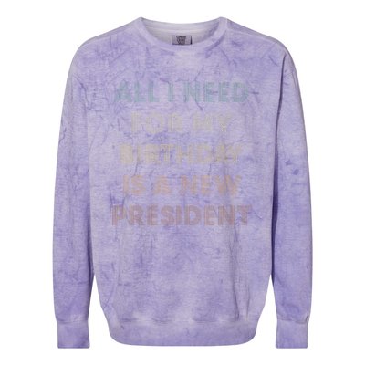 ANTI BIDEN ALL I WANT FOR MY BIRTHDAY IS A NEW PRESIDENT Colorblast Crewneck Sweatshirt