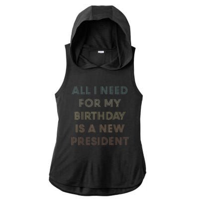 ANTI BIDEN ALL I WANT FOR MY BIRTHDAY IS A NEW PRESIDENT Ladies PosiCharge Tri-Blend Wicking Draft Hoodie Tank