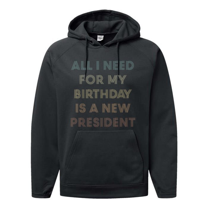 ANTI BIDEN ALL I WANT FOR MY BIRTHDAY IS A NEW PRESIDENT Performance Fleece Hoodie