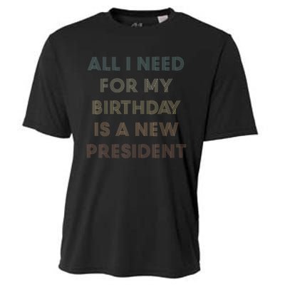 ANTI BIDEN ALL I WANT FOR MY BIRTHDAY IS A NEW PRESIDENT Cooling Performance Crew T-Shirt