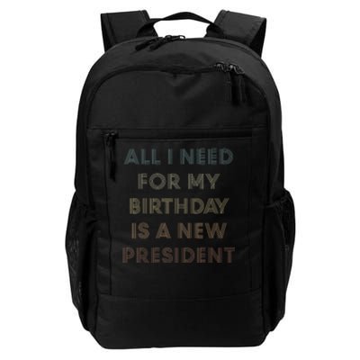 ANTI BIDEN ALL I WANT FOR MY BIRTHDAY IS A NEW PRESIDENT Daily Commute Backpack