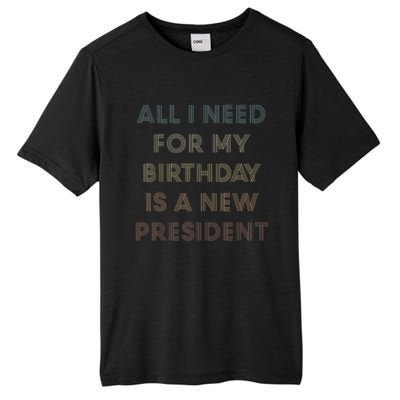 ANTI BIDEN ALL I WANT FOR MY BIRTHDAY IS A NEW PRESIDENT Tall Fusion ChromaSoft Performance T-Shirt