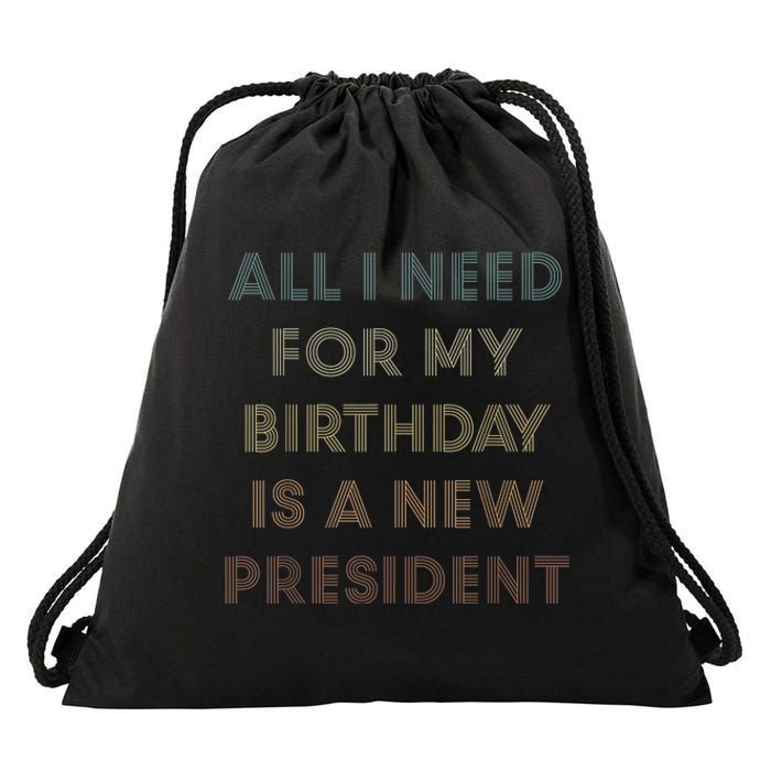 ANTI BIDEN ALL I WANT FOR MY BIRTHDAY IS A NEW PRESIDENT Drawstring Bag