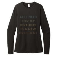 ANTI BIDEN ALL I WANT FOR MY BIRTHDAY IS A NEW PRESIDENT Womens CVC Long Sleeve Shirt