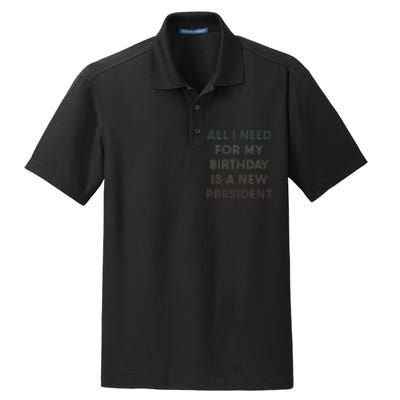 ANTI BIDEN ALL I WANT FOR MY BIRTHDAY IS A NEW PRESIDENT Dry Zone Grid Polo