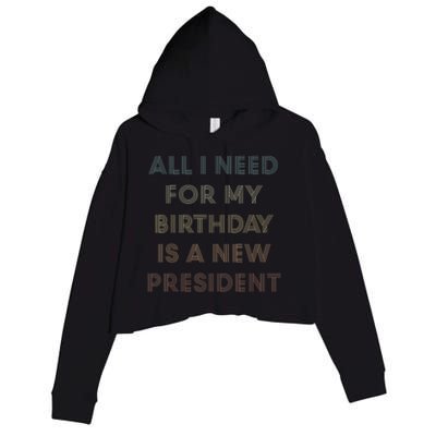 ANTI BIDEN ALL I WANT FOR MY BIRTHDAY IS A NEW PRESIDENT Crop Fleece Hoodie