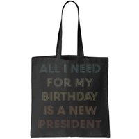 ANTI BIDEN ALL I WANT FOR MY BIRTHDAY IS A NEW PRESIDENT Tote Bag