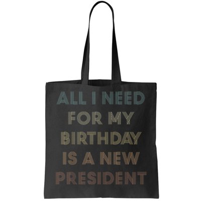 ANTI BIDEN ALL I WANT FOR MY BIRTHDAY IS A NEW PRESIDENT Tote Bag