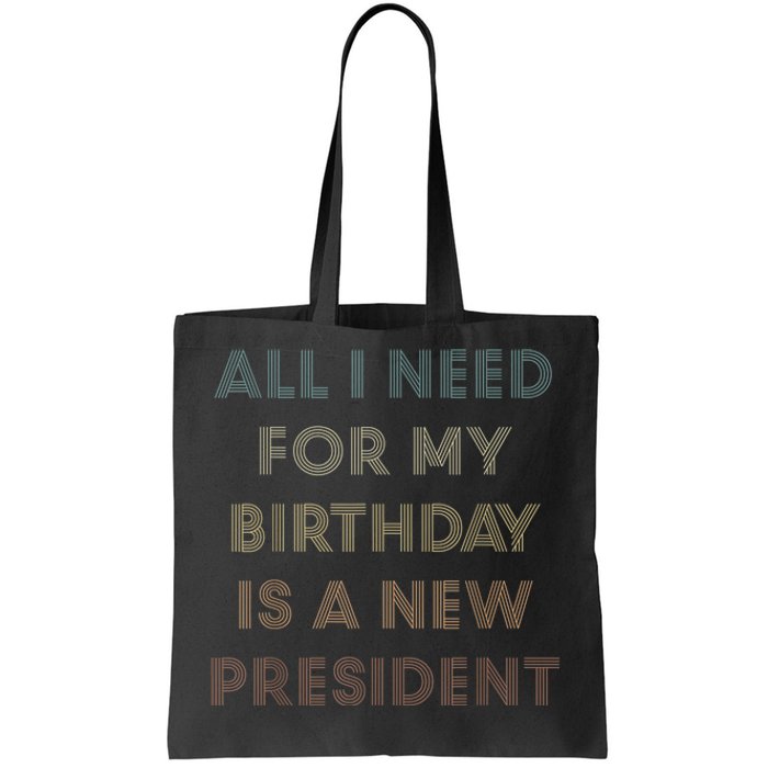 ANTI BIDEN ALL I WANT FOR MY BIRTHDAY IS A NEW PRESIDENT Tote Bag