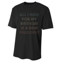 ANTI BIDEN ALL I WANT FOR MY BIRTHDAY IS A NEW PRESIDENT Performance Sprint T-Shirt