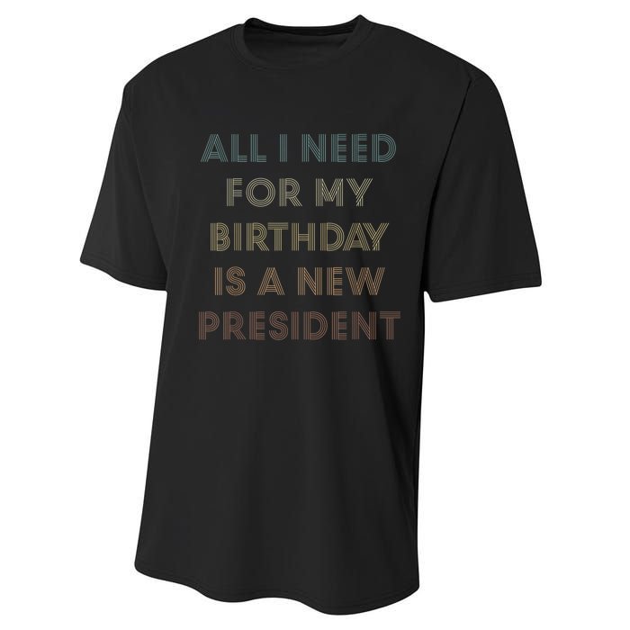 ANTI BIDEN ALL I WANT FOR MY BIRTHDAY IS A NEW PRESIDENT Performance Sprint T-Shirt