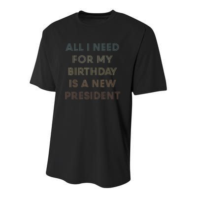 ANTI BIDEN ALL I WANT FOR MY BIRTHDAY IS A NEW PRESIDENT Youth Performance Sprint T-Shirt