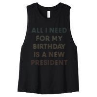 ANTI BIDEN ALL I WANT FOR MY BIRTHDAY IS A NEW PRESIDENT Women's Racerback Cropped Tank