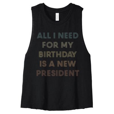 ANTI BIDEN ALL I WANT FOR MY BIRTHDAY IS A NEW PRESIDENT Women's Racerback Cropped Tank