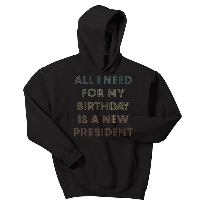 ANTI BIDEN ALL I WANT FOR MY BIRTHDAY IS A NEW PRESIDENT Kids Hoodie