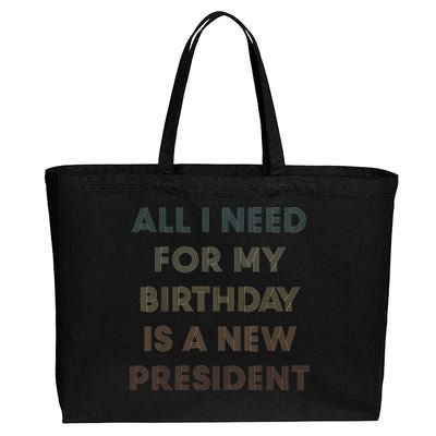 ANTI BIDEN ALL I WANT FOR MY BIRTHDAY IS A NEW PRESIDENT Cotton Canvas Jumbo Tote