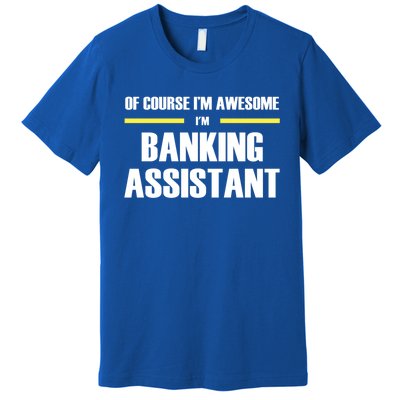 Awesome Banking Assistant Cool Gift Premium T-Shirt