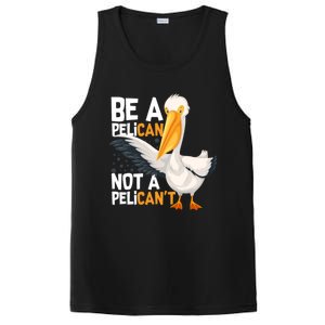 Always Be A Pelican Not A Pelican’t Funny Pelican Gift PosiCharge Competitor Tank