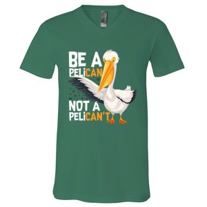 Always Be A Pelican Not A Pelican’t Funny Pelican Gift V-Neck T-Shirt