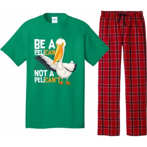 Always Be A Pelican Not A Pelican’t Funny Pelican Gift Pajama Set