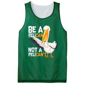 Always Be A Pelican Not A Pelican’t Funny Pelican Gift Mesh Reversible Basketball Jersey Tank