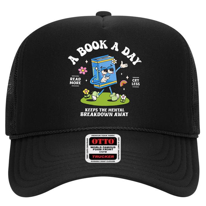 A Book A Day Keep The Mental Breakdown Away Reading Book High Crown Mesh Back Trucker Hat