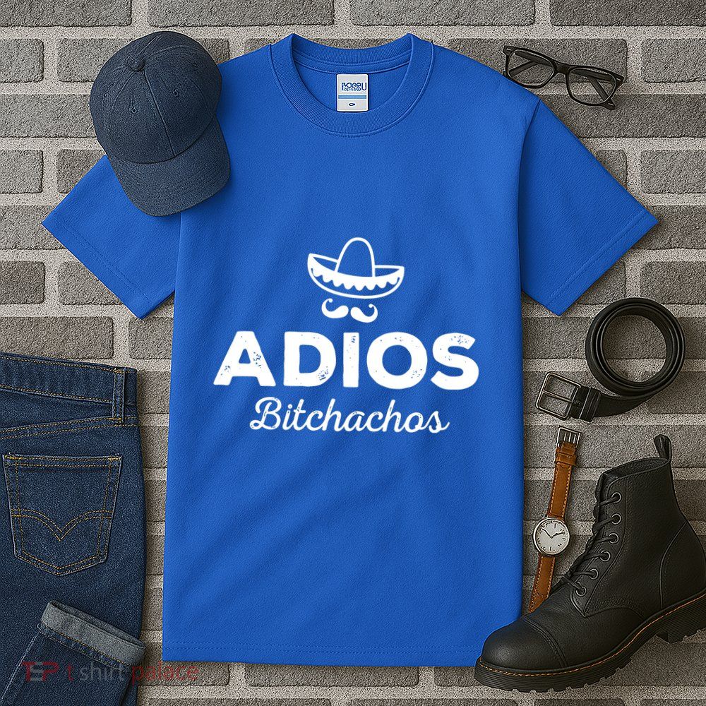 Adios Bitchachos Tall T-Shirt