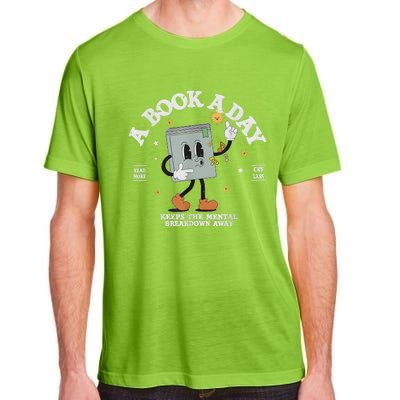 A Book A Day Keep The Mental Breakdown Away Adult ChromaSoft Performance T-Shirt